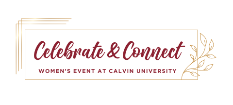 Maroon text on white background, reading Celebrate & Connect, Women's event at Calvin University