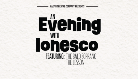 Calvin Theatre Company Lab Series presents An Evening with Ionesco in the Lab Theatre February 5 and 6 2027