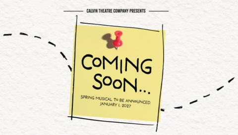 Calvin Theatre Company presents their spring musical directed by Brad Cain April 2 to 10 2027 Gezon Auditorium
