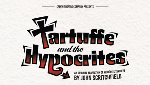 Calvin Theatre Company presents Tartuffe and the Hypocrites written and directed by John Scritchfield October 2 to 10 in the Gezon Auditorium