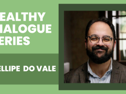 Healthy Dialogue Series -- Fellipe do Vale