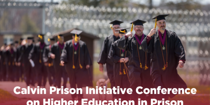 Calvin Prison Initiative Conference on Higher Education in Prison