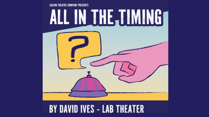 All In The Timing Calvin Theatre Company