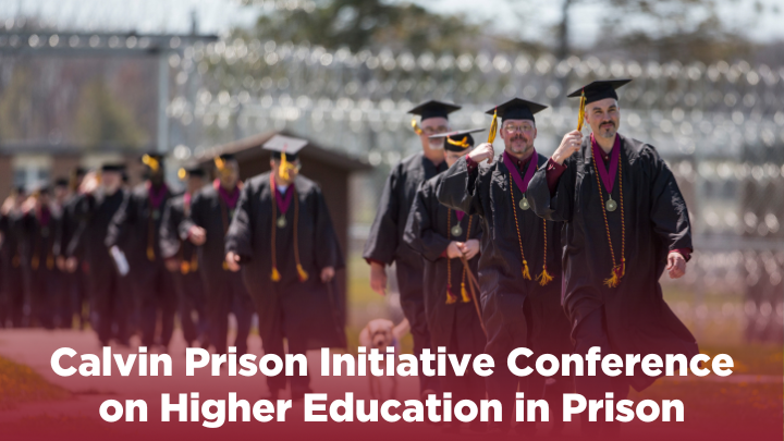 Calvin Prison Initiative Conference on Higher Education in Prison