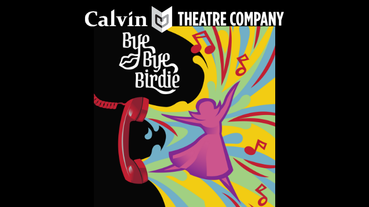 Calvin Theatre Company presents Bye Bye Birdie 2026