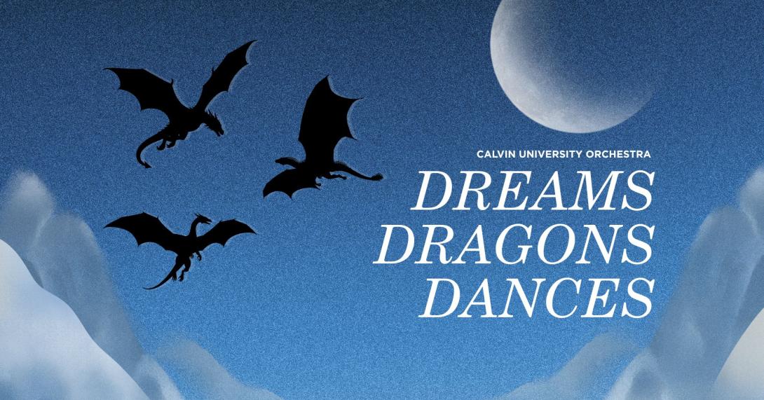 Background depicts a night sky with wispy mountains and silhouettes of dragons. Text says "Calvin University Orchestra - Dreams Dragons Dances".