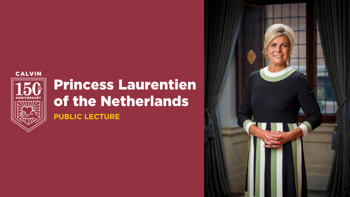 Image of Princess Laurentien of the Netherlands, publicizing her public lecture at Calvin University