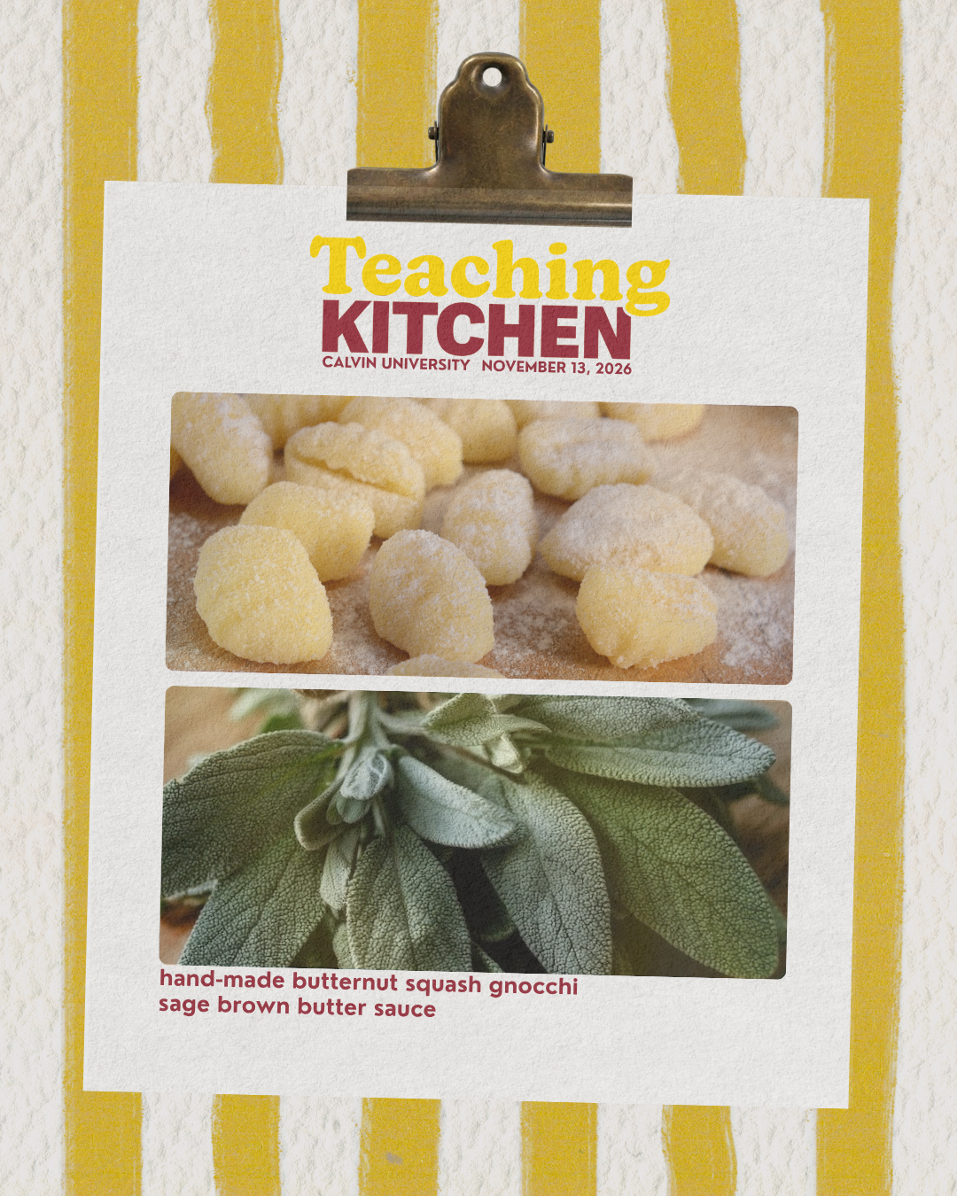 Graphic with title that states "Teaching Kitchen; Calvin University, November 13th, 2026". Graphic includes pictures of gnocchi and sage.